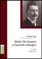 Alcide De Gasperi e il periodo asburgico di Salvatore Sassi edito da Aracne