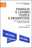 Famiglia e lavoro. Tutele e prospettive. Atti dell'Incontro di studio (Roma, 15 aprile 2015) edito da Aracne