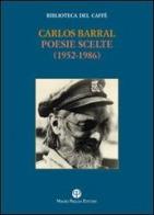 Poesie scelte (1952-1986) di Carlos Barral edito da Mauro Pagliai Editore