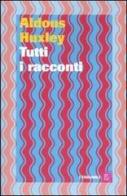 Tutti i racconti di Aldous Huxley edito da Dalai Editore