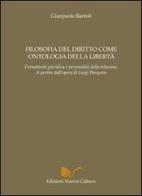 Filosofia del diritto come ontologia della libertà di Gianpaolo Bartoli edito da Nuova Cultura