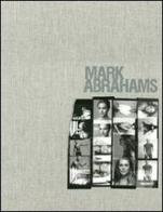 Mark Abrahams. Ediz. inglese edito da Damiani
