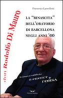 Don Rodolfo Di Mauro. La rinascita dell'oratorio di Barcellona negli anni '60 di Francesco Lanzellotti edito da Smasher