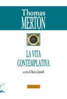 La vita contemplativa di Thomas Merton edito da Nerbini