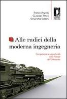 Alle radici della moderna ingegneria. Competenze e opportunità nella Firenze dell'Ottocento edito da Firenze University Press