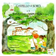 Castello di Sorci e il fantasma dispettoso. Ediz. a colori di Elisa Vincenzi edito da A.CAR.