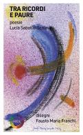 Tra ricordi e paure di Lucia Sabatini Scalmati edito da Iride