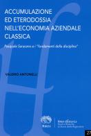 Accumulazione ed eterodossia nell'economia aziendale classica. Pasquale Saraceno e i «fondamenti della disciplina» di Valerio Antonelli edito da RIREA