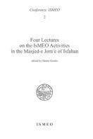 Four lectures on the Ismeo activities in the Masjed-e Jom'e of Isfahan edito da Scienze e Lettere