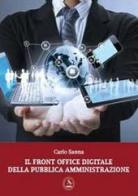 Il front office digitale della pubblica amministrazione di Carlo Sanna edito da Libellula Edizioni