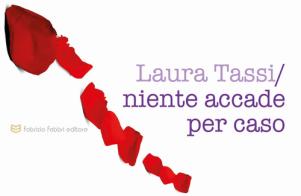 Niente accade per caso di Laura Tassi edito da Fabrizio Fabbri Editore
