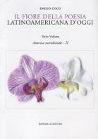 Il fiore della poesia latinoamericana d'oggi. Testo spagnolo a fronte vol.3 edito da Raffaelli