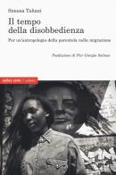 Il tempo della disobbedienza Per un'antropologia della parentela nella migrazione di Simona Taliani edito da Ombre Corte