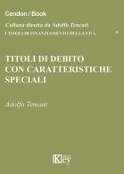 Titoli di debito con caratteristiche speciali di Adolfo Tencati edito da Key Editore