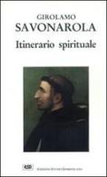 Itinerario spirituale di Girolamo Savonarola edito da ESD-Edizioni Studio Domenicano