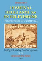 I Festival degli anni '50 in televisione (1947-1959) di Antonio Sciotti edito da ABE