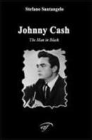 Johnny Cash. The man in black di Stefano Santangelo edito da Ass. Culturale Il Foglio