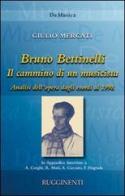 Bruno Bettinelli. Il cammino di un musicista di Giulio Mercati edito da Rugginenti