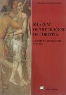 Museum of the diocese of Cortona. Guide to its history and art di Edoardo Mori, Paolo Mori edito da Calosci