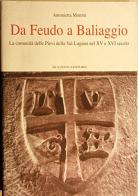 Da feudo a Baliaggio. La comunità delle Pievi della Val Lugano nel XV-XVI secolo di Antonietta Moretti edito da Bulzoni