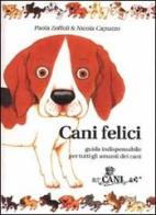 Cani felici. Guida indispensabile per tutti gli amanti dei cani di Paola Zoffoli, Nicola Capuzzo edito da Ugo Mursia Editore