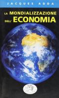 La mondializzazione dell'economia di Jacques Adda edito da Datanews