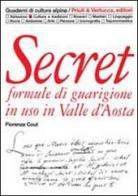 Secret. Formule di guarigione in uso in Valle d'Aosta di Fiorenza Cout edito da Priuli & Verlucca