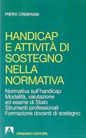 Handicap e attività di sostegno nella normativa di Piero Crispiani edito da Armando Editore