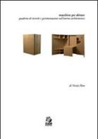 Macchine per abitare. Quaderno di ricerche e sperimentazioni sull'interno architettonico di Nicola Flora edito da CLEAN