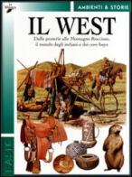 Il West. Dalle praterie alle Montagne Rocciose, il mondo degli indiani e dei cow-boys di Giovanni Carrada edito da La Biblioteca