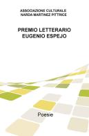 Premio letterario Eugenio Espejo. Poesie di Narda Maria Martinez edito da ilmiolibro self publishing