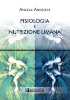 Fisiologia e nutrizione umana di Angela Andreoli edito da Esculapio