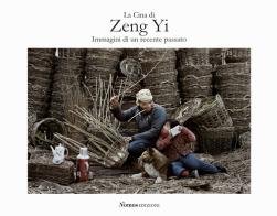 La Cina di Zeng Yi. Immagini di un recente passato. Ediz. italiana e inglese edito da Nomos Edizioni