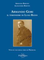 Armando Gori. Il timoniere di Luigi Rizzo di Alessandra Bertini, Armanda Bertini edito da Il Portolano