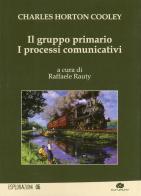 Il gruppo primario. I processi comunicativi di Charles H. Cooley edito da Kurumuny