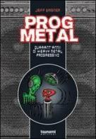 Prog metal. Quarant'anni di heavy metal progressivo di Jeff Wagner edito da Tsunami