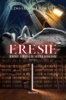 Eresie. Trieste, i libri e le verità nascoste di Edoardo Triscoli edito da Mgs Press