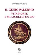 Il Genio Palermo vita e morte e miracoli di un dio di Carmelo Fucarino edito da Thule