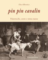 Pin Pin Cavalin. Filastrocche, conte e ninna nanne di Elsa Albonico edito da Dominioni