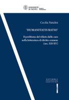 «Humanitas Ratio». Il problema del rifiuto delle cure nella letteratura del diritto comune (sec. XII-XV) di Cecilia Natalini edito da Editoriale Scientifica