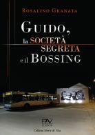 Guido, la società segreta e il bossing di Rosalino Granata edito da Pav Edizioni