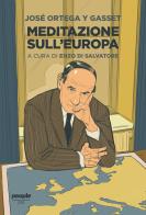 Meditazione sull'Europa di José Ortega y Gasset edito da People
