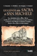 Leggende della Sacra di San Michele: La leggenda della Bell'Alda-La Bell'Alda e i laghi di Avigliana-La Sacra di San Michele-Arnaldo Dalla Rosa di E. Calandra, Angelo Brofferio, Massimo D'Azeglio edito da Susalibri