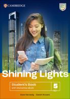 Shining Lights. Student's book. Level 5 (B2+). Per le Scuole superiori. Con e-book di Jo Cummins, Emma Heyderman, Niamh Humphreys edito da Cambridge