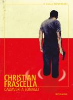Cadaveri a sonagli di Christian Frascella edito da Mondadori