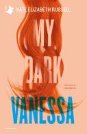 My dark Vanessa. Ediz. italiana di Kate Elizabeth Russell edito da Mondadori