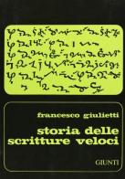 Storia delle scritture veloci. Dall'antichità ad oggi di Francesco Giulietti edito da Giunti Editore
