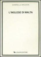 L' inglese di Malta di Gabriella Mazzon edito da Liguori