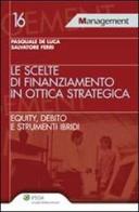 Le scelte di finanziamento in ottica strategica di Pasquale De Luca, Salvatore Ferri edito da Ipsoa