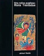 Una naïve pugliese: Maria Trentadue edito da edizioni Dedalo